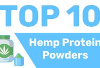 10 Best Hemp Protein Powders to Consider