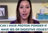 Relief Report 013 – Can I have Protein Powder if I have IBS or Digestive Issues?