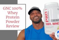 GNC 100% Whey Protein Powder Review