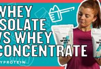 The Differences Between Whey Concentrate and Whey Isolate | Nutritionist Explains… | Myprotein