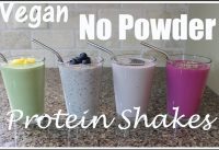 4 Vegan No Powder Protein Shakes