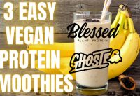 Vegan Protein Powder Recipes | 3 Easy Smoothies | Ghost & Blessed