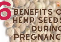 6 Benefits of Hemp Seeds During Pregnancy