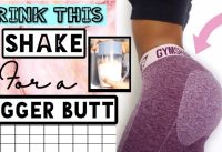 DRINK THIS PROTEIN SHAKE FOR A BIGGER BUTT FAST!