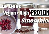 THE 3 BEST VEGAN HIGH PROTEIN SMOOTHIE RECIPES: Super Simple, Healthy + Vegan Protein Shakes!