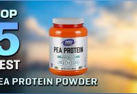 Top 5 Best Pea Protein Powders Review in 2022