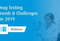 Drug Testing Trends & Challenges for 2019