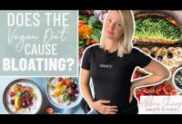 How to Get Rid of BLOATING | Does the VEGAN Diet Cause Bloating???