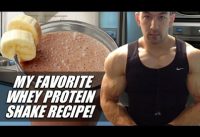 My Favorite Whey Protein Shake Recipe