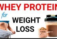 How to Use Whey Protein for Weight Loss [ weight loss]